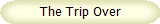 The Trip Over
